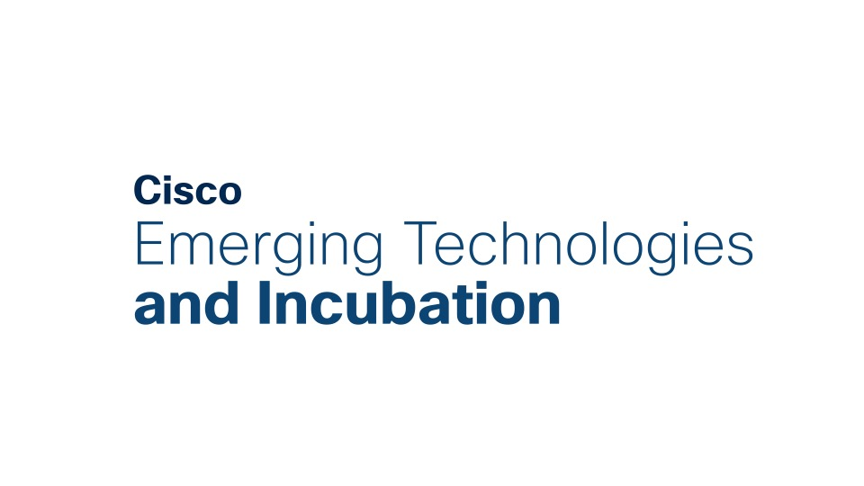 Cisco Emerging Technologies and Incubation